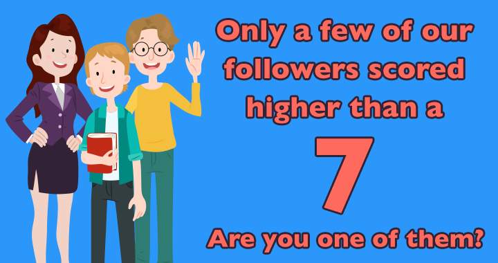 Banner for Are you one of those followers who will score higher than a 7?