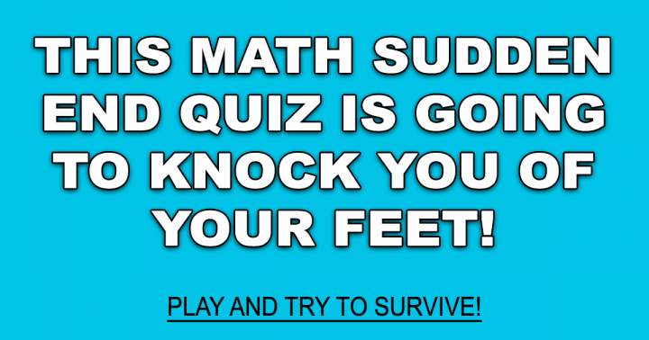 Sudden End Math Quiz