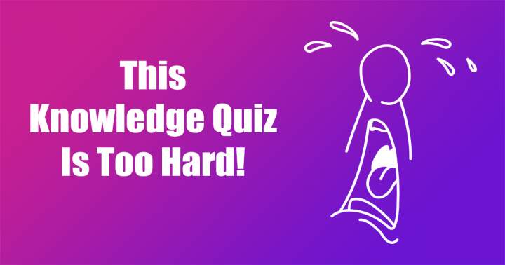 Hard Knowledge Quiz