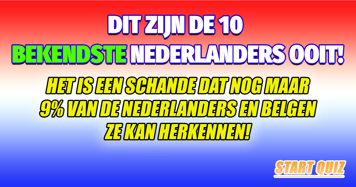 Quiz Herken Jij De 10 Bekendste Nederlanders Ooit 6566