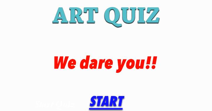 We dare you to take this ART quiz.