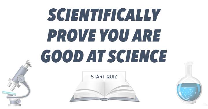 Scientifically prove in this quiz you are good at science