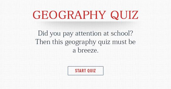 Only for people who paid attention at geography class