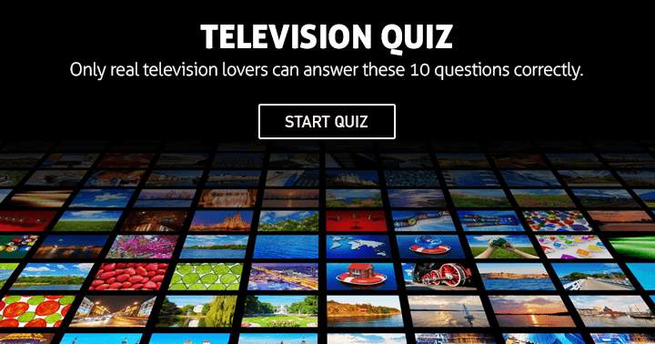 Only real television lovers can answer these 10 questions correctly.