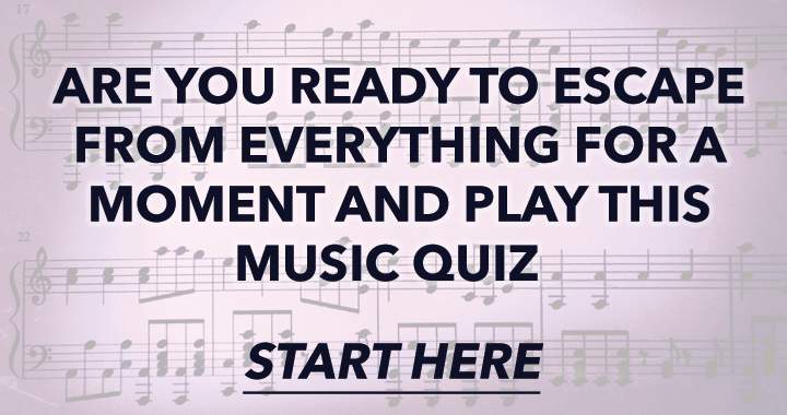 Take a moment to escape from you day and play this music quiz