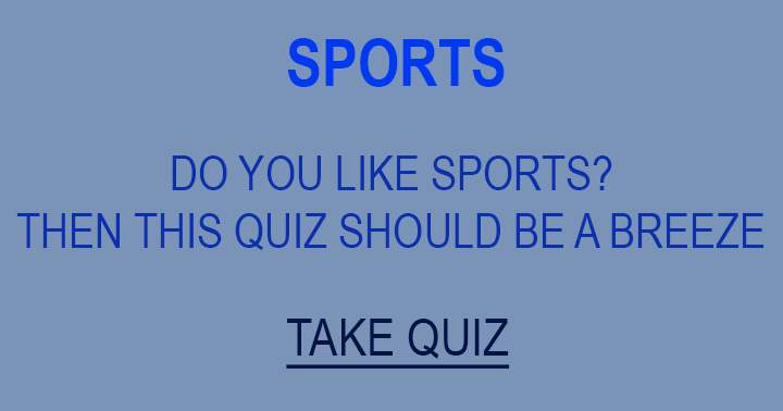 This quiz should be a breeze if you like sports!