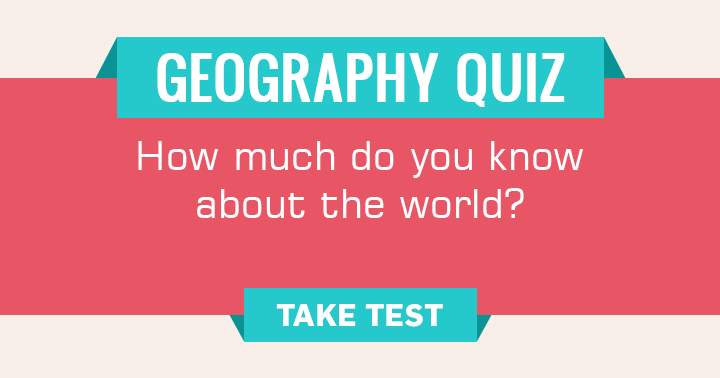 Find out with these 10 questions how much you know about the world!