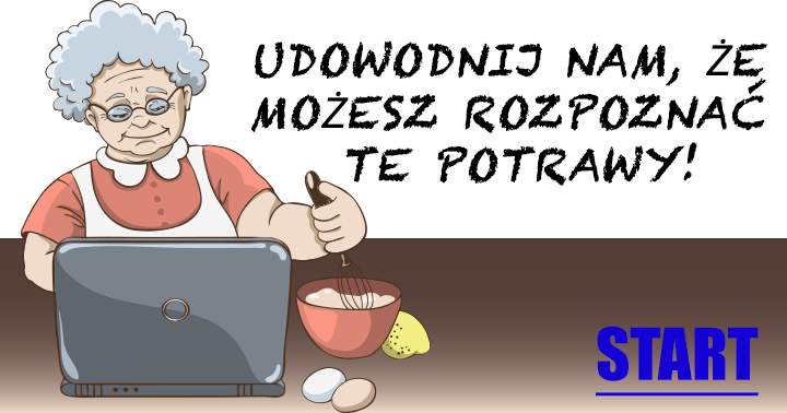 Tylko Osoby Młodsze Niż 40 Lat Rozpoznają Te Potrawy!