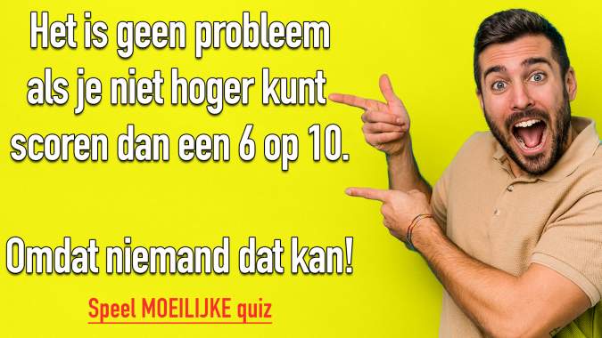 Dit is een hele moeilijke quiz