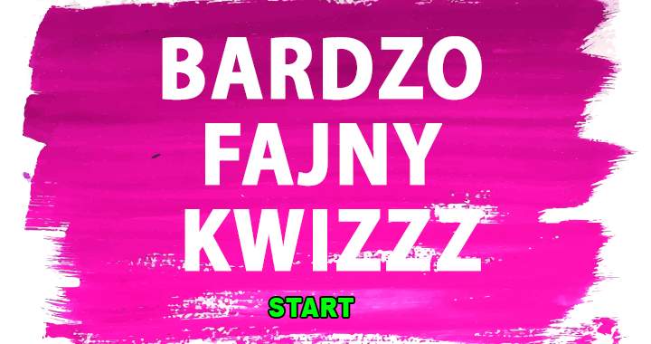 Jeśli Lubisz Trudne Quizy.... ;)
