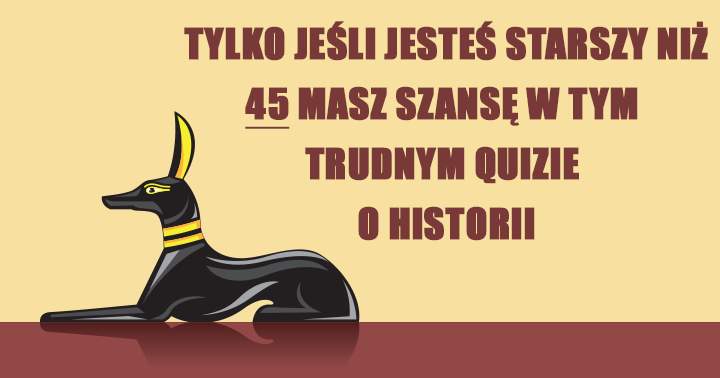 To jest trudny quiz o historii.