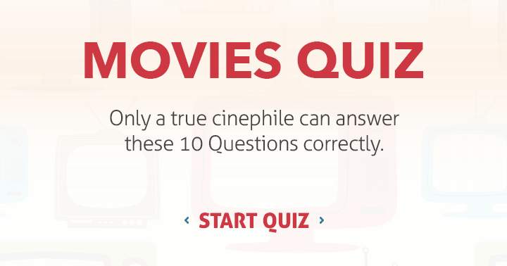 Are you a real Cinephile? Let's see if you can answer all 10 questions correctly!