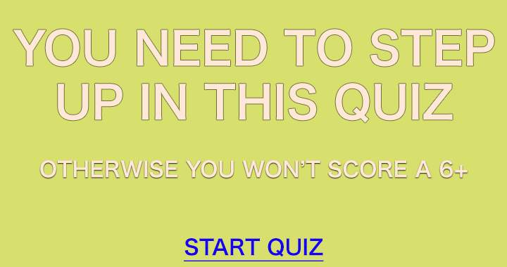 Step up and be the one who scores a 6+!