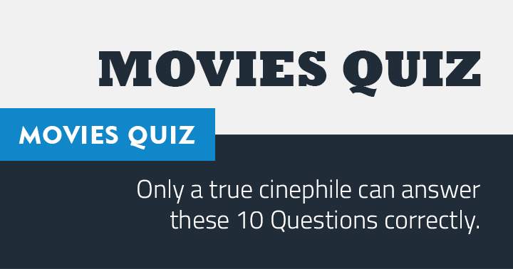 Are you a true Cinephile? Prove it with this Movie quiz!