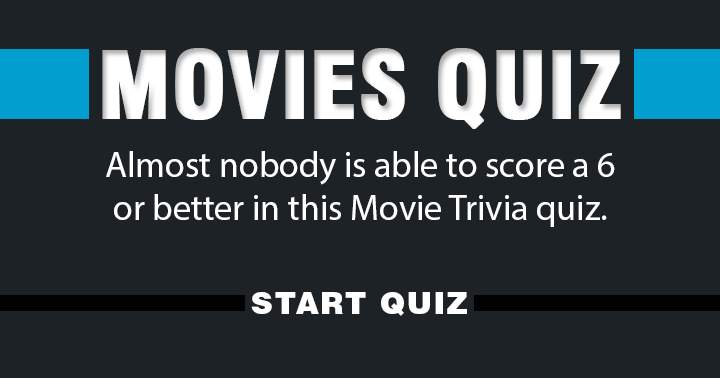 Who is able to score a 6 or higher in this Movie quiz?