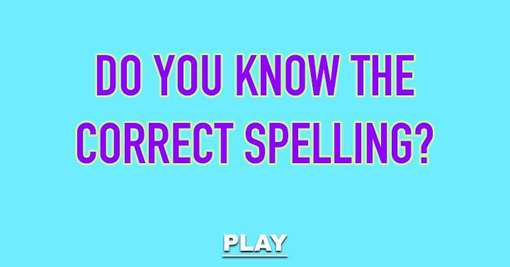 Do you know the correct spelling?