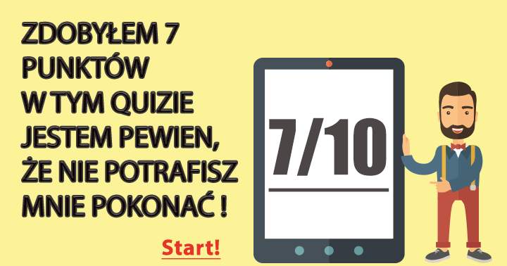 Więc Jeśli Zdobędziesz 7 Punktów, Jesteś Naprawdę Niesamowity!