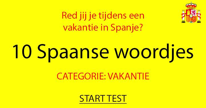 Ken jij de betekenis van deze 10 Spaanse woordjes?