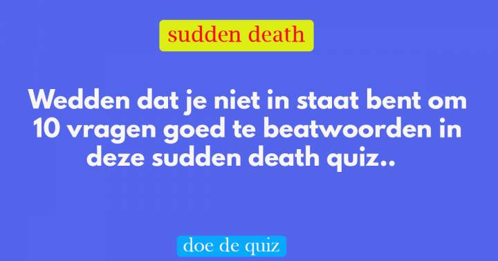 Quiz: Sudden Death Algemene Kennis