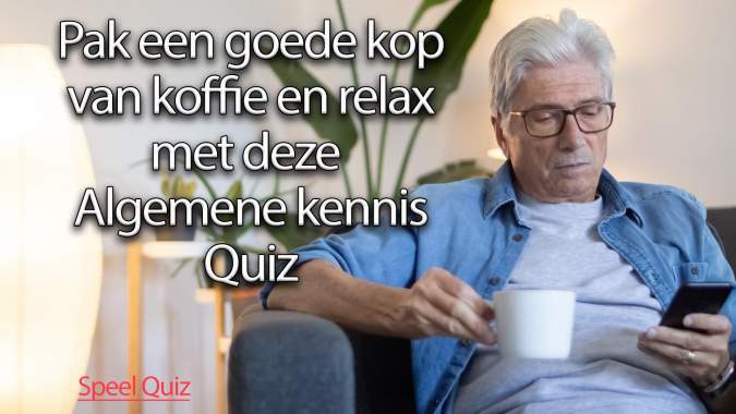 Neem een ​​kopje koffie en ontspan met deze Kennisquiz!