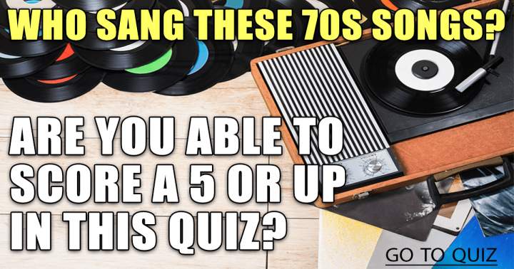 Who Sang These 70s Songs?