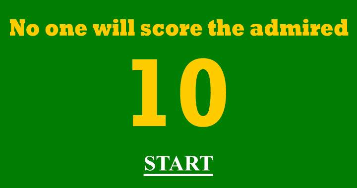 No one will score a 10