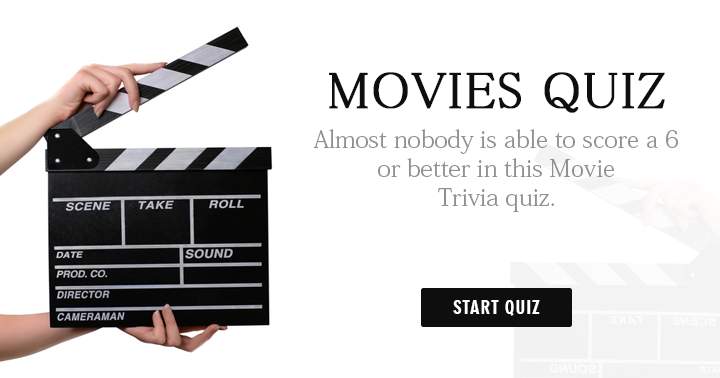 Almost nobody can score a 6 or better in this Movie Trivia