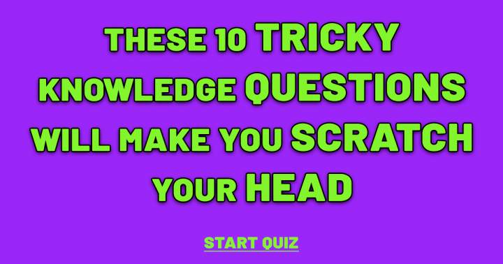 Banner for 10 Tricky Knowledge Questions