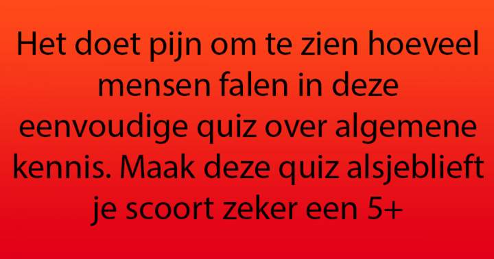 We dachten dat dit een makkelijke quiz voor je was, maar misschien toch niet?