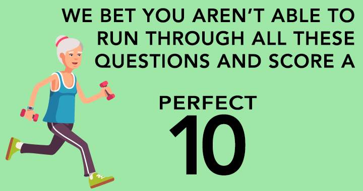 It's unlikely you'll achieve a flawless score of 10!