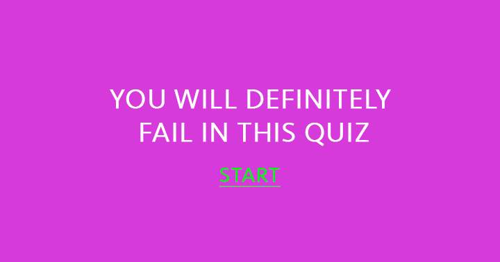 We bet you will fail in this quiz!