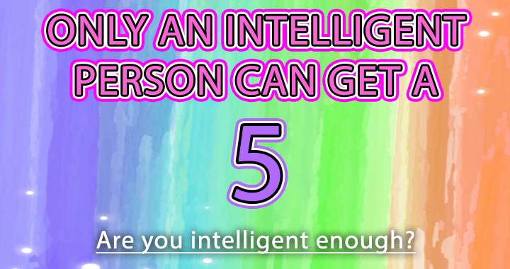 Are you an intelligent person? 