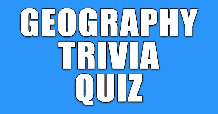 Quiz on Geographical Trivia