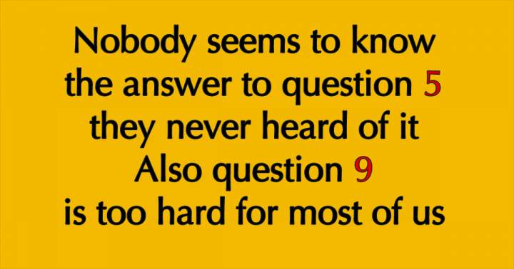 10 extremely difficult questions.