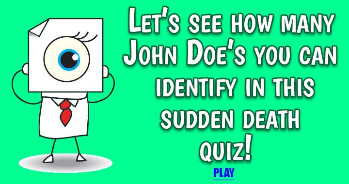 Can you identify all 15 John Doe's in this Sudden Death quiz?