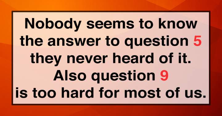 I am sure you must have been tricked in question 5, go check it out.