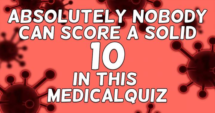 Medical Quiz Trivia that cannot be defeated.
