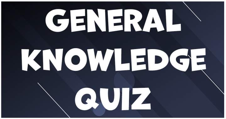 Quiz on General Knowledge.