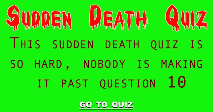 It's highly unlikely that anyone will go beyond question 10.