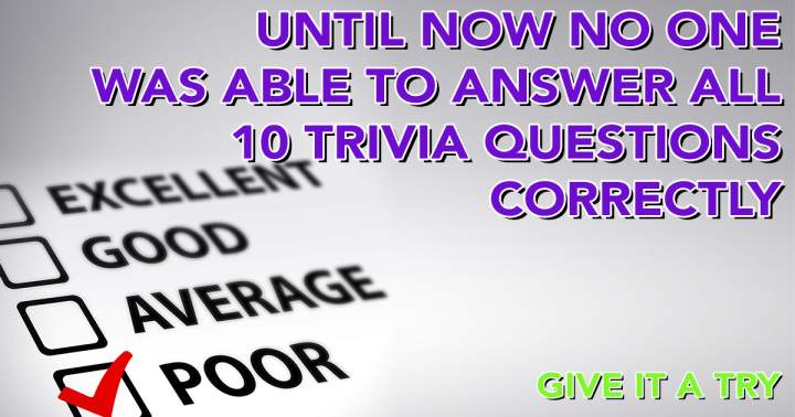 Is it possible for you to correctly answer all 10 questions?