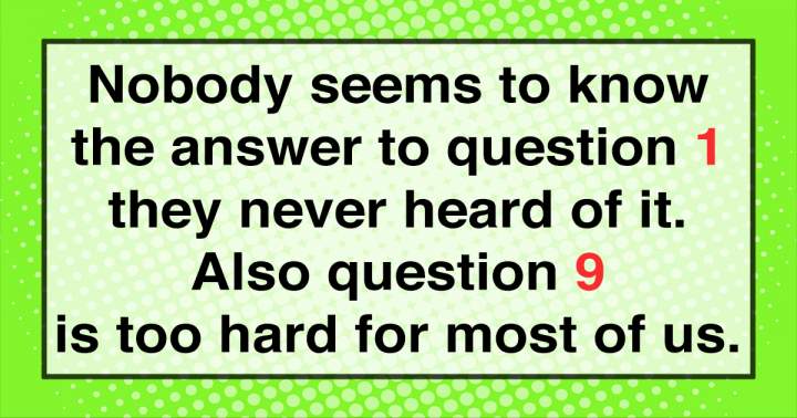 Can you demonstrate your knowledge by answering questions 1 and 9?