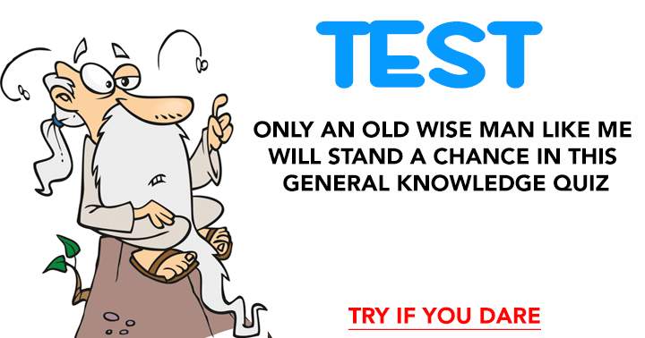 Do you possess enough wisdom and experience to achieve a score of 7 or higher?