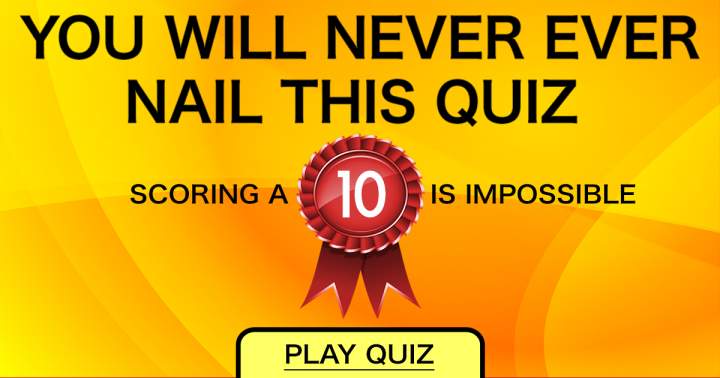 Prove us if you DID nail this quiz