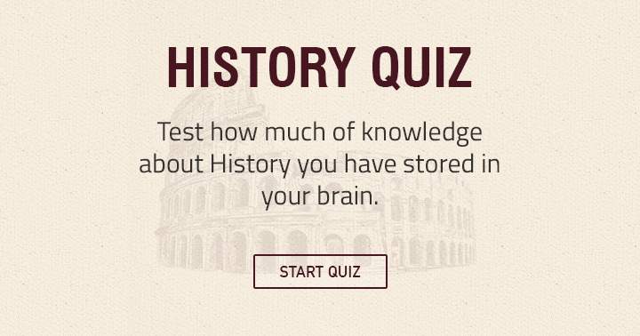 This quiz will be adored by history enthusiasts.