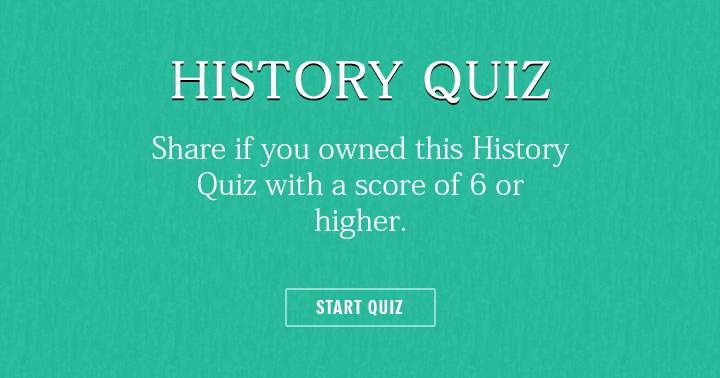 Can you handle this impossible History Quiz?