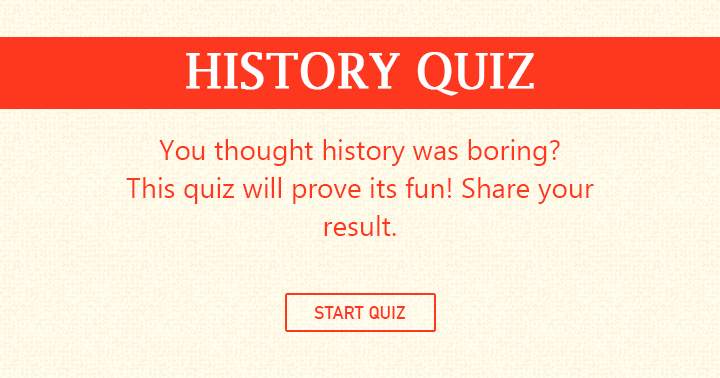 Can you score a 7 or better in this History Trivia?