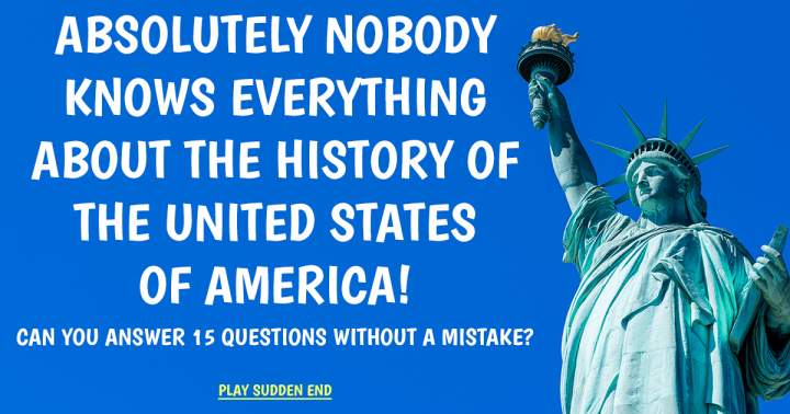 Quiz on the history of the United States of America.