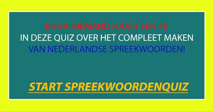 Hoe is jouw kennis van Nederlandse spreekwoorden?