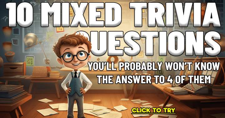 10 Mixed Trivia Questions