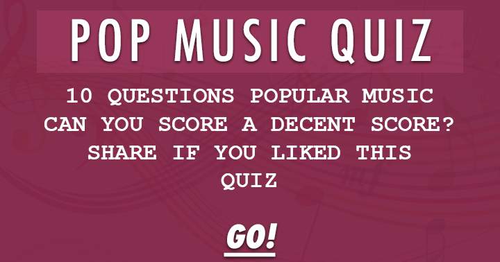 Can you achieve a decent score on 10 questions regarding popular music?